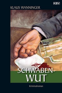Klaus Wanninger   Schwaben Wut   Kommissar Braigs dritter Fall jpg