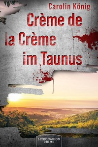 Carolin König   Crème de la Crème im Taunus   Taunus Krimi 1 jpg