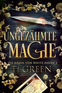 TJ Green   Ungezähmte Magie   Die Hexen von White Haven 2 jpg