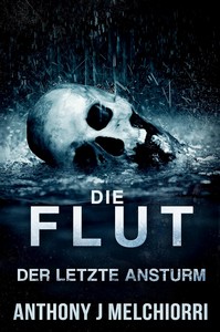 Anthony J  Melchiorri   Die Flut   Buch 10   Der Letzte Ansturm jpg