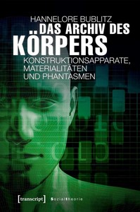 Hannelore Bublitz   Das Archiv des Körpers   Konstruktionsapparate  Materialitäten und Phantasmen jpg