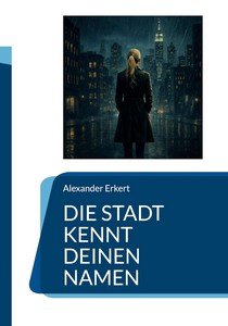 Alexander Erkert   Die Stadt kennt deinen Namen   Harlan Vermächtnis 1 jpg