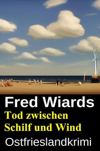 Fred Wiards   Tod zwischen Schilf und Wind jpg