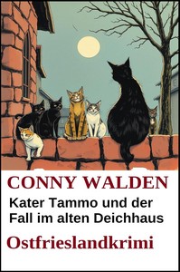 Conny Walden   Kater Tammo und der Fall im alten Deichhaus   Ostfrieslandkrimi jpg