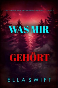 Ella Swift   Was mir gehört   Ein Peyton Risk Spannungs Thriller   Buch 5 jpg