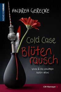 Andrea Gerecke   Cold Case   Blütenrausch   Berlin Krimi jpg