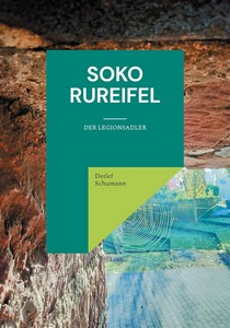 Detlef Schumann   SOKO Rureifel   Der Legionsadler jpg