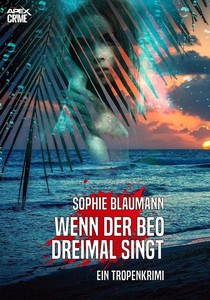Sophie Blaumann   Wenn der Beo dreimal singt   Ein Tropenkrimi jpg