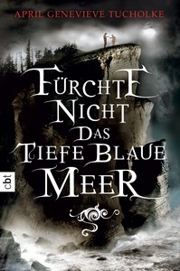 April Genevieve Tucholke   Fürchte nicht das tiefe blaue Meer jpg