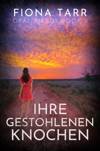Fiona Tarr   Ihre Gestohlenen Knochen   Opalfelder 9 jpg
