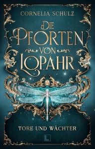 Cornelia Schulz   Die Pforten von Lopahr 1 Tore und Wächter jpg