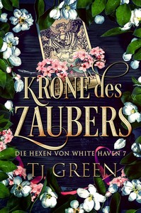 TJ Green   Krone des Zaubers   Die Hexen von White Haven 7 jpg
