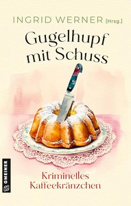 Ingrid Werner  Hrsg     Gugelhupf mit Schuss   Kriminelles Kaffeekränzchen jpg