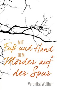 Veronika Wolther   Mit Fuß und Hand dem Mörder auf der Spur jpg