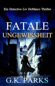 G K  Parks   Fatale Ungewissheit   Detective Liv DeMarco 2 jpg