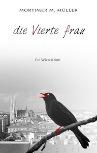 Mortimer M  Müller   Die vierte Frau   Ein Wien Krimi jpg