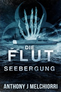 Anthony J  Melchiorri   Die Flut   Buch 3   Seebergung jpg